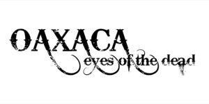 Oaxaca Eyes of the Dead